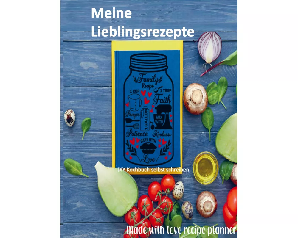 Meine Lieblingsrezepte: Blanko-Rezeptbuch zum Eintragen