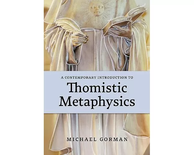 A Contemporary Introduction to Thomistic Metaphysics