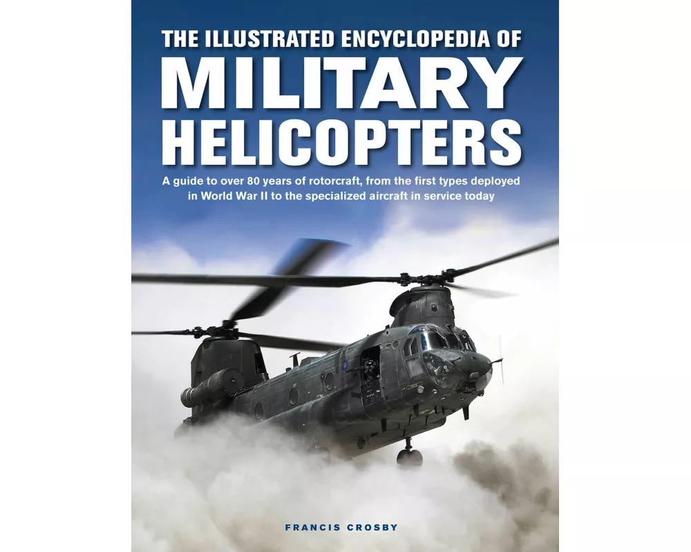Military Helicopters, The Illustrated Encyclopedia of