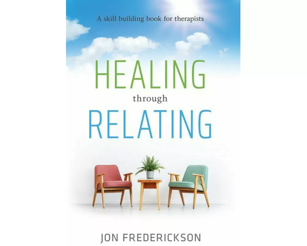 Healing Though Relating: A Skill-Building for Therapists