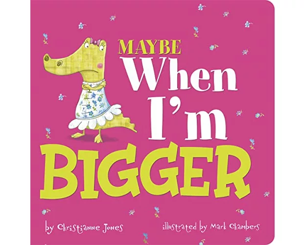 Maybe When I'm Bigger