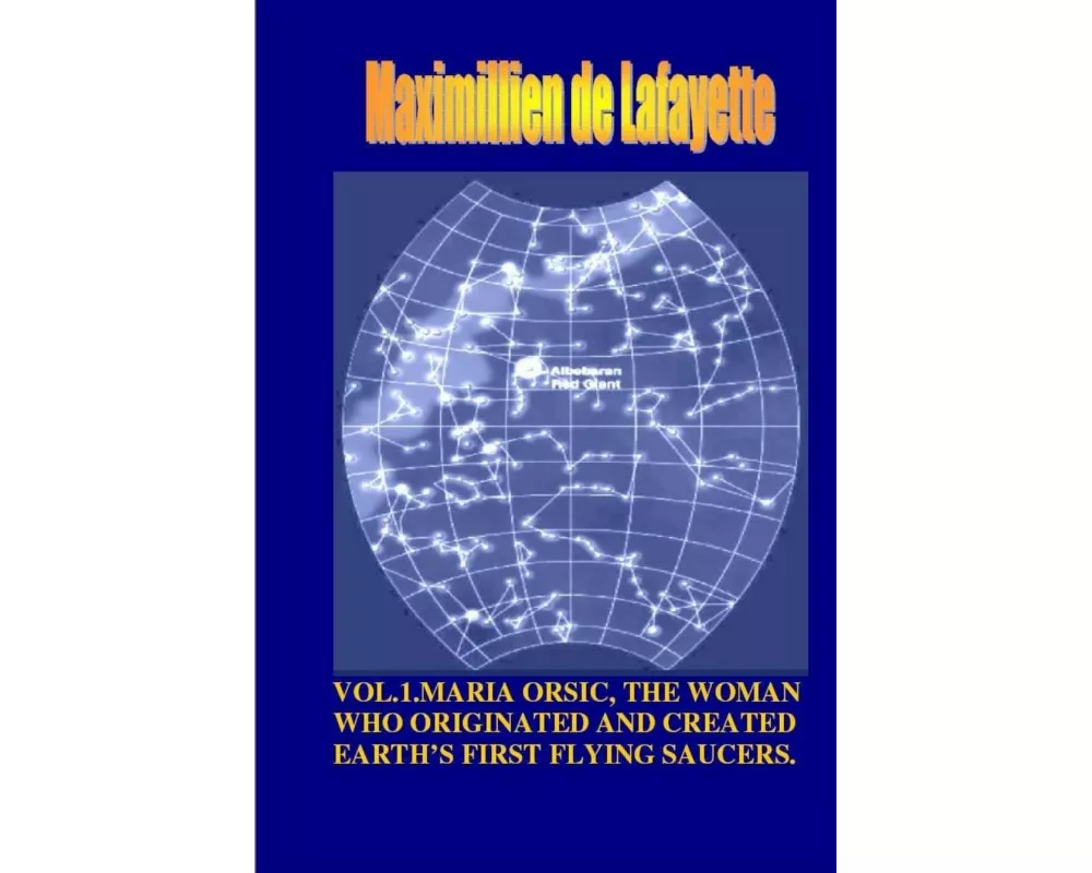 Vol1. Maria Orsic, the Woman Who Originated and Created Earth's First UFOs