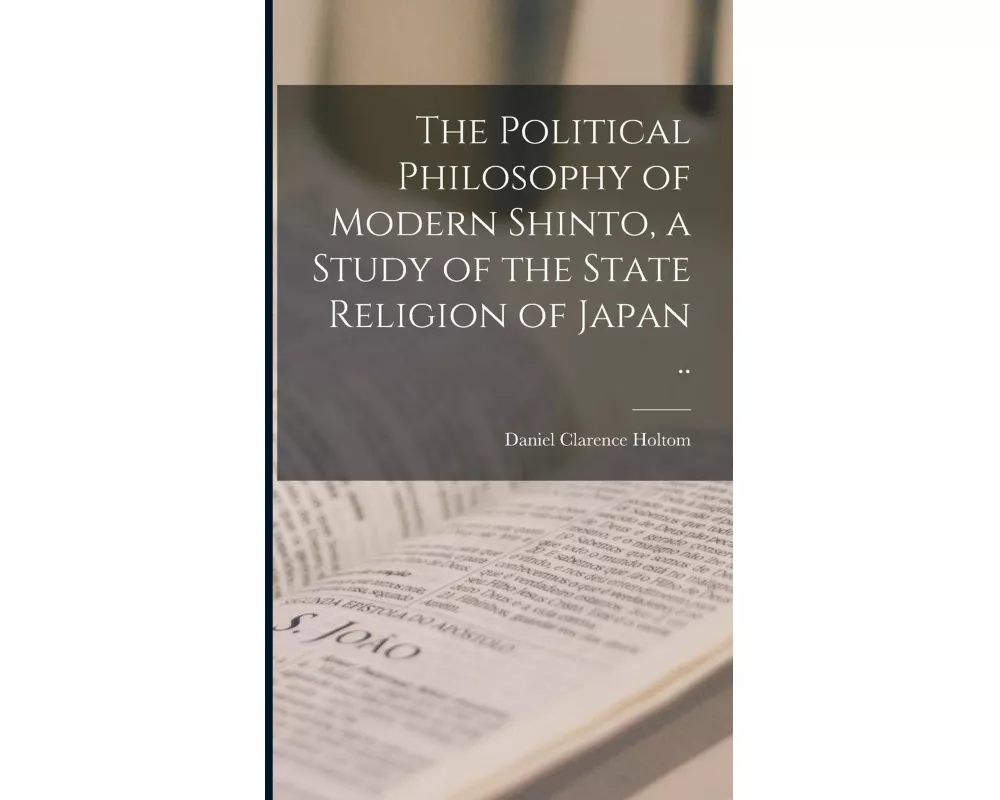 The Political Philosophy of Modern Shinto, a Study of the State Religion of Japan ..