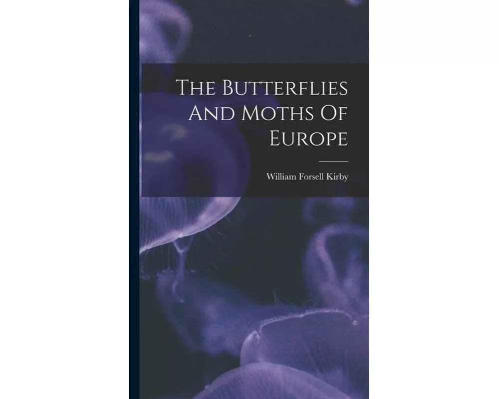 The Butterflies And Moths Of Europe