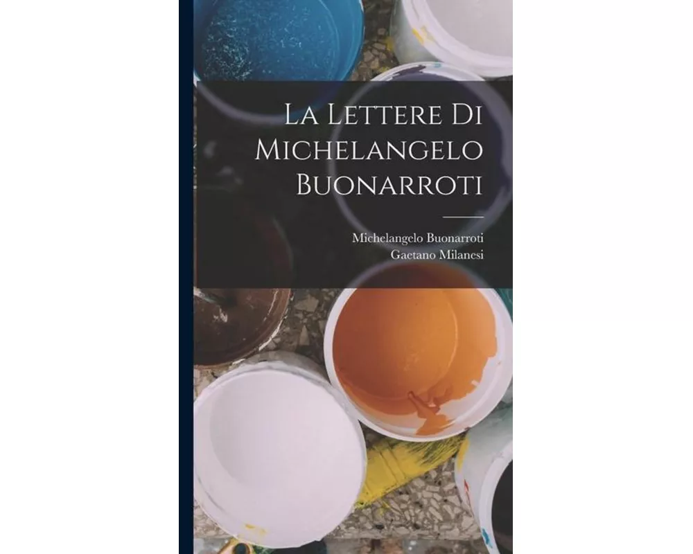 La Lettere Di Michelangelo Buonarroti