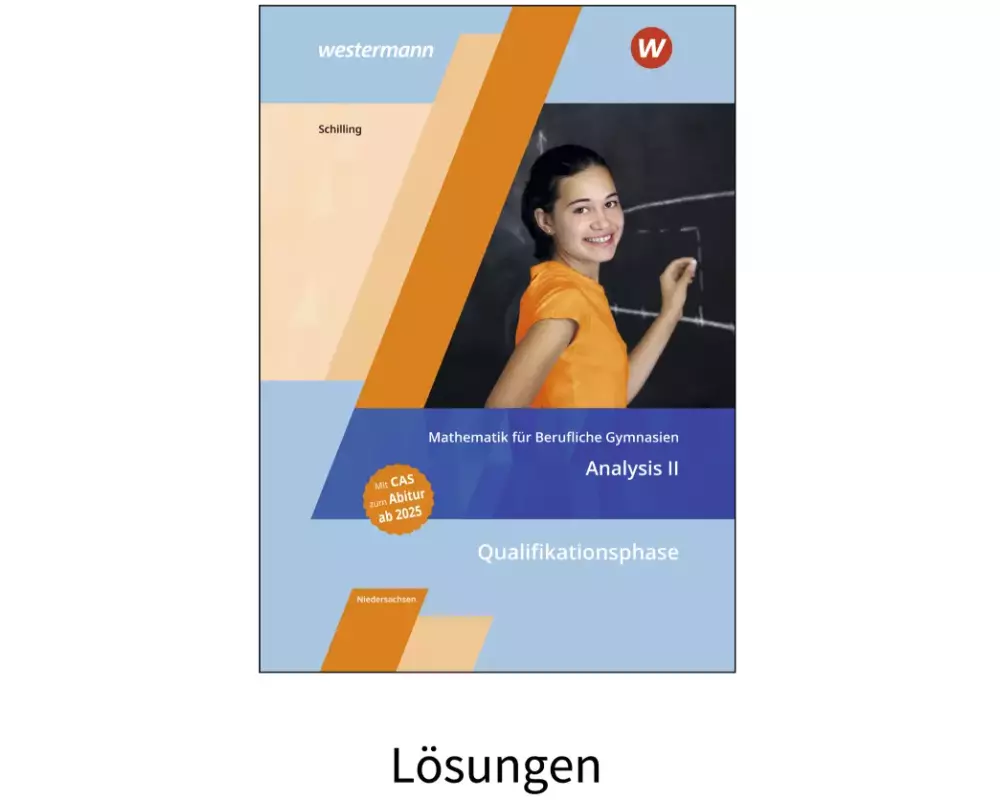 Mathematik für Berufliche Gymnasien Niedersachsen. Qualifikationsphase - Analysis II: Lösungen