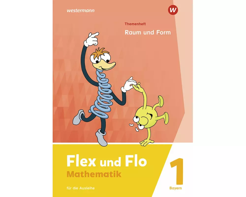 Flex und Flo 1. Themenheft Raum und Form: Für die Ausleihe. Für Bayern