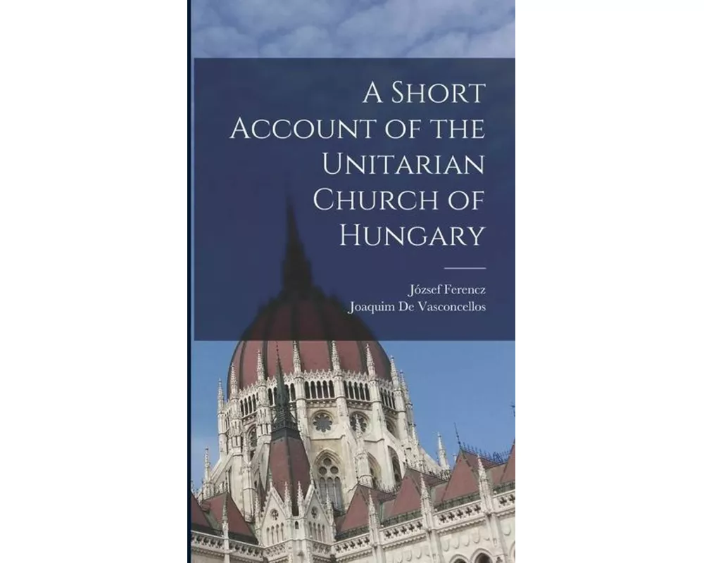 A Short Account of the Unitarian Church of Hungary