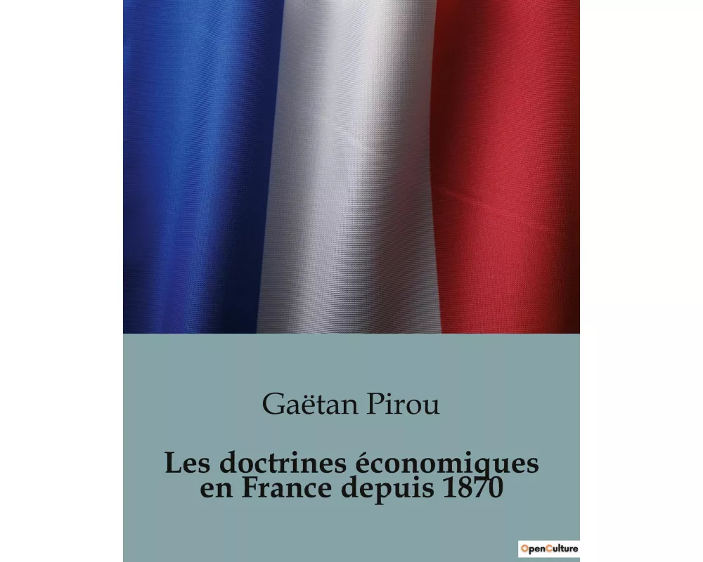 Les doctrines économiques en France depuis 1870