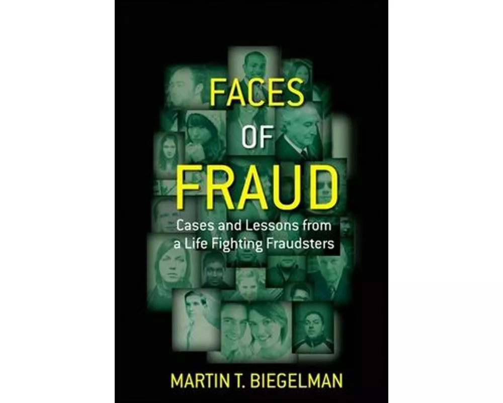 Faces of Fraud: Cases and Lessons from a Life Fighting Fraudsters