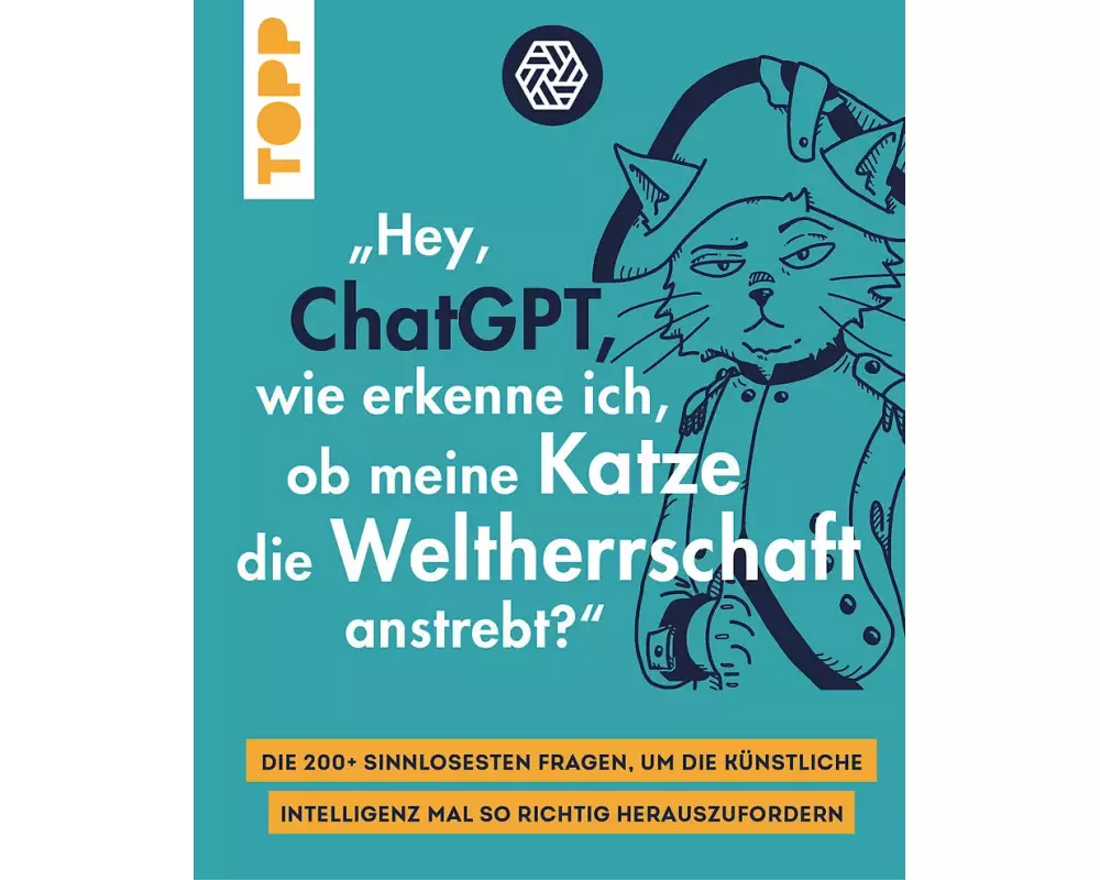 "Hey, ChatGPT, wie erkenne ich, ob meine Katze die Weltherrschaft anstrebt?"