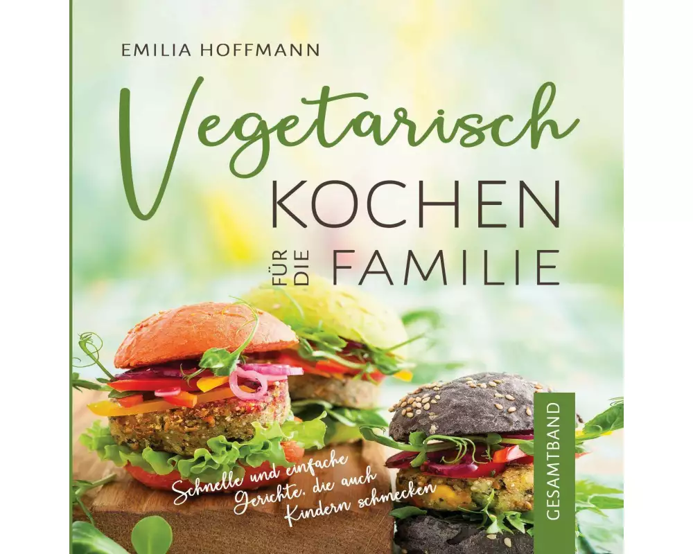 Vegetarisch Kochen für die Familie - Gesamtband