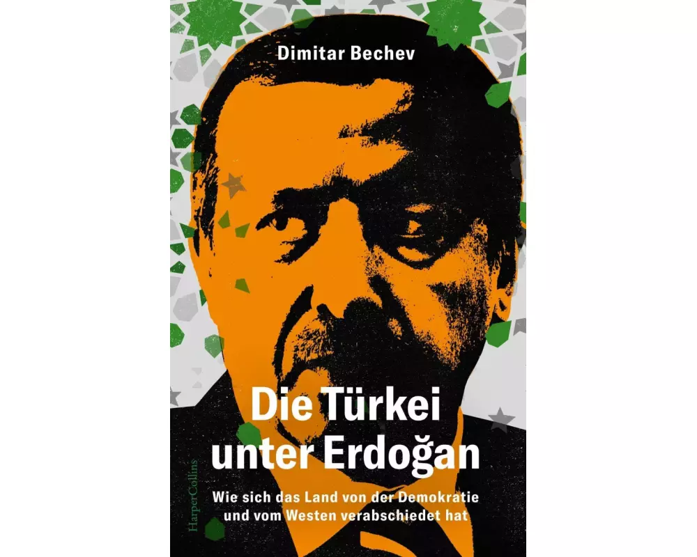 Die Türkei unter Erdoğan. Wie sich das Land von der Demokratie und vom Westen verabschiedet hat