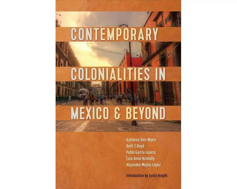 Contemporary Colonialities in Mexico and Beyond