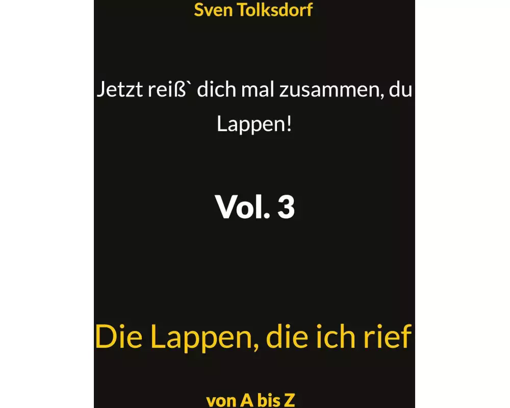Jetzt reiß` dich mal zusammen, du Lappen! Vol. 3