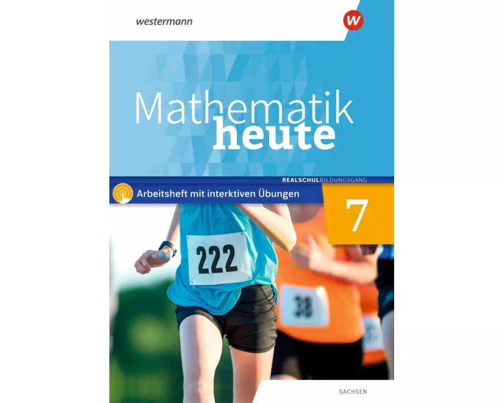 Mathematik heute 7. Arbeitsheft mit interaktiven Übungen. Realschulbildungsgang. Für Sachsen