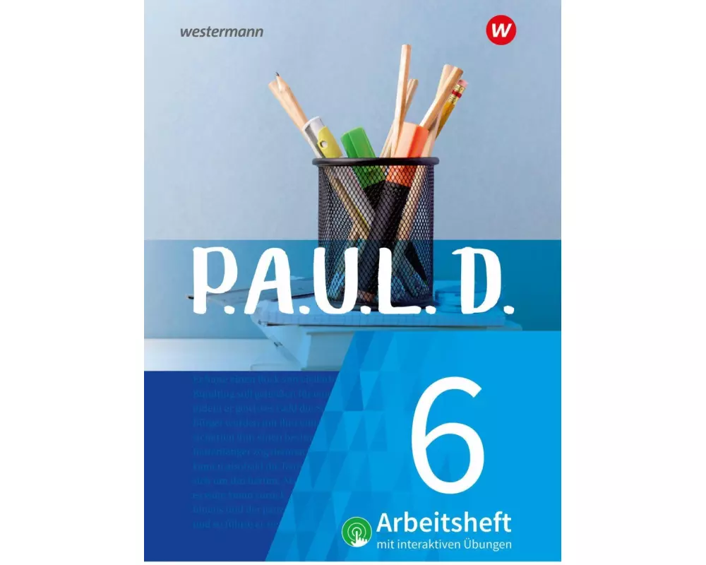 P.A.U.L. D. (Paul) 6. Arbeitsheft interaktiven Übungen. Für Gymnasien und Gesamtschulen - Neubearbeitung