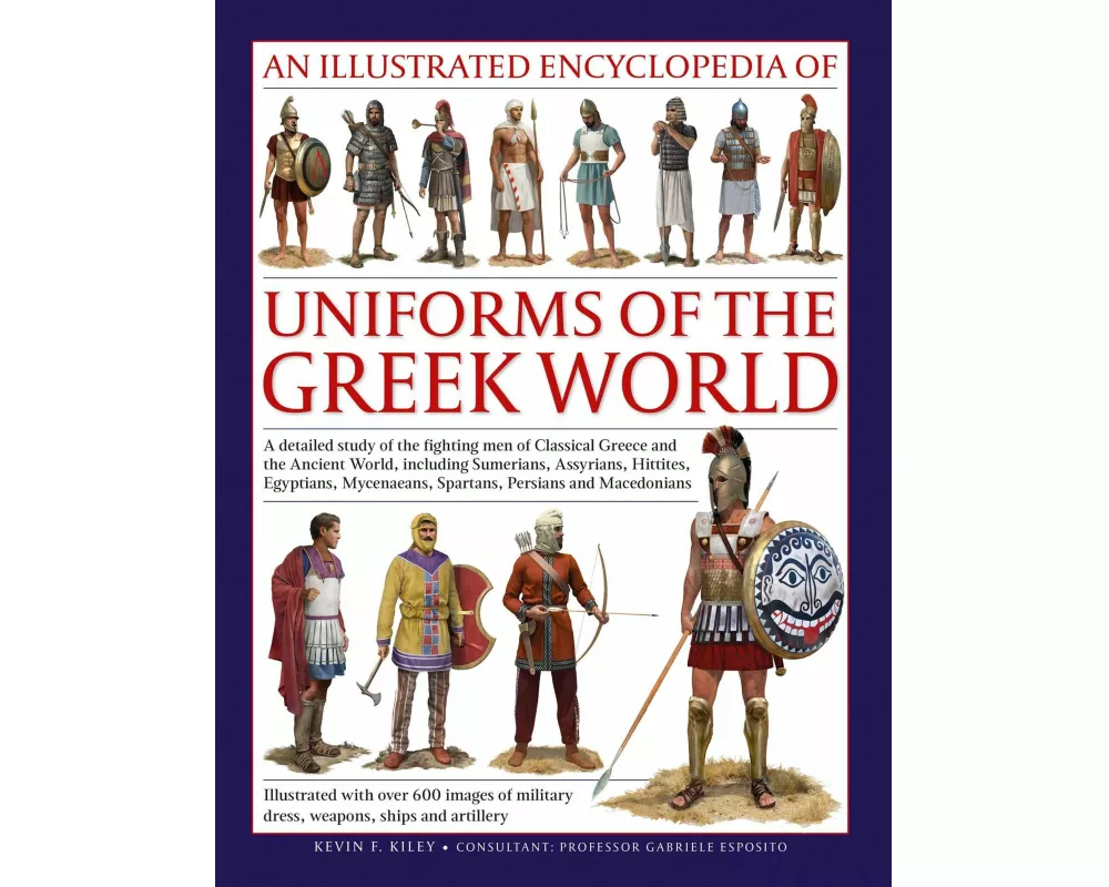 Uniforms of the Ancient Greek World, An Illustrated Encyclopedia of