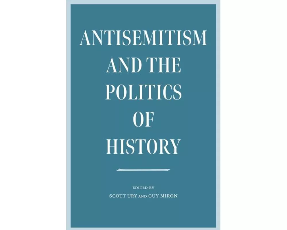 Antisemitism and the Politics of History