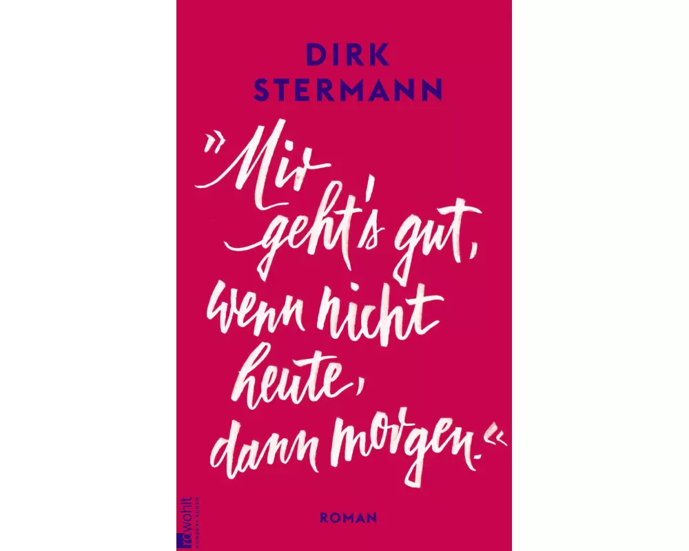 «Mir geht's gut, wenn nicht heute, dann morgen.»