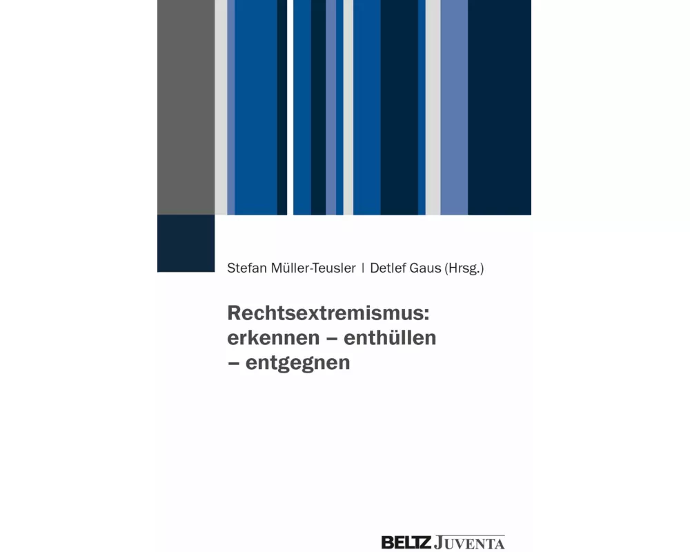 Rechtsextremismus: erkennen - enthüllen - entgegnen