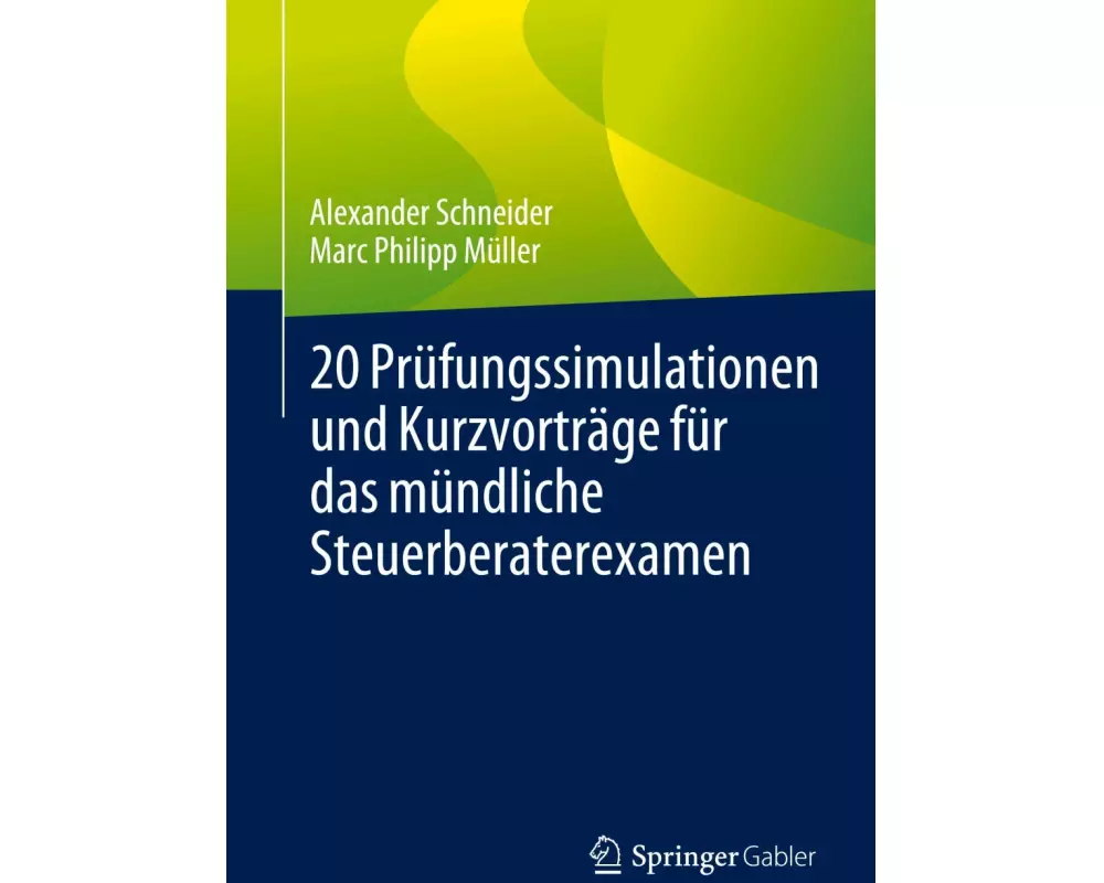 20 Prüfungssimulationen und Kurzvorträge für das mündliche Steuerberaterexamen