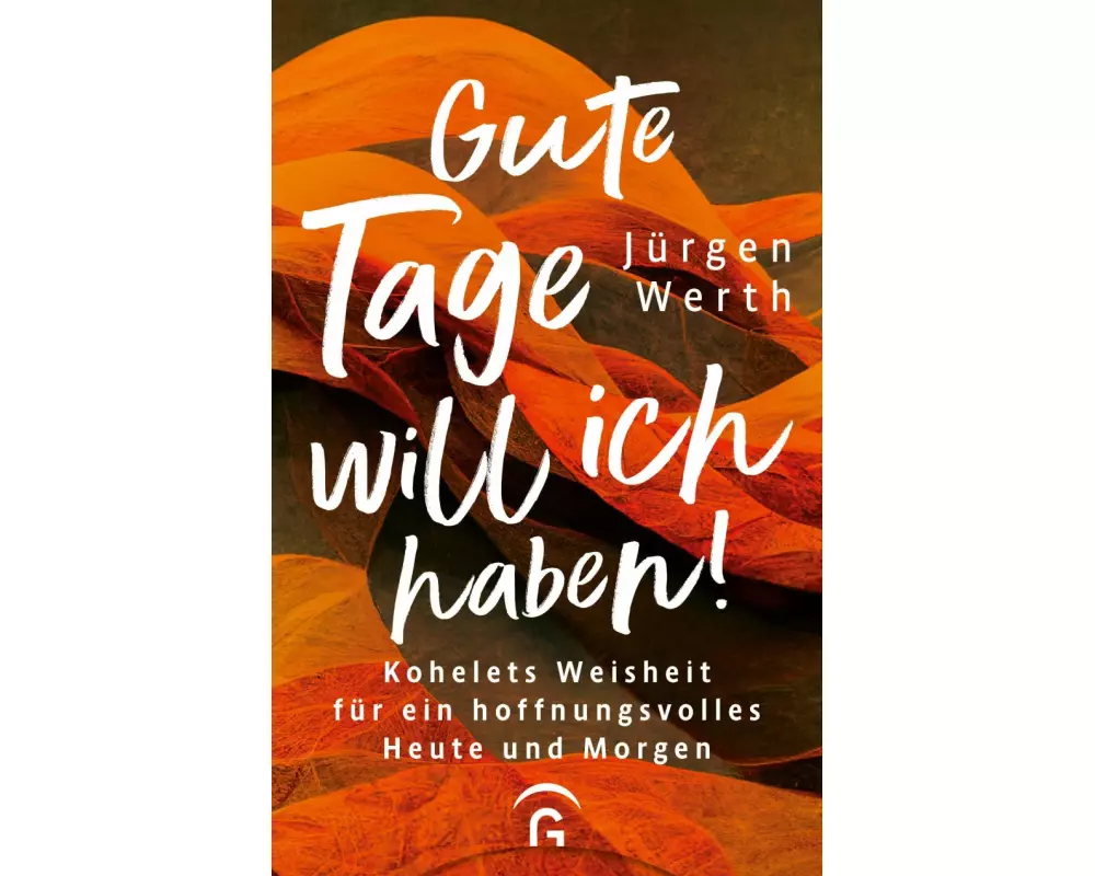 Gute Tage will ich haben!