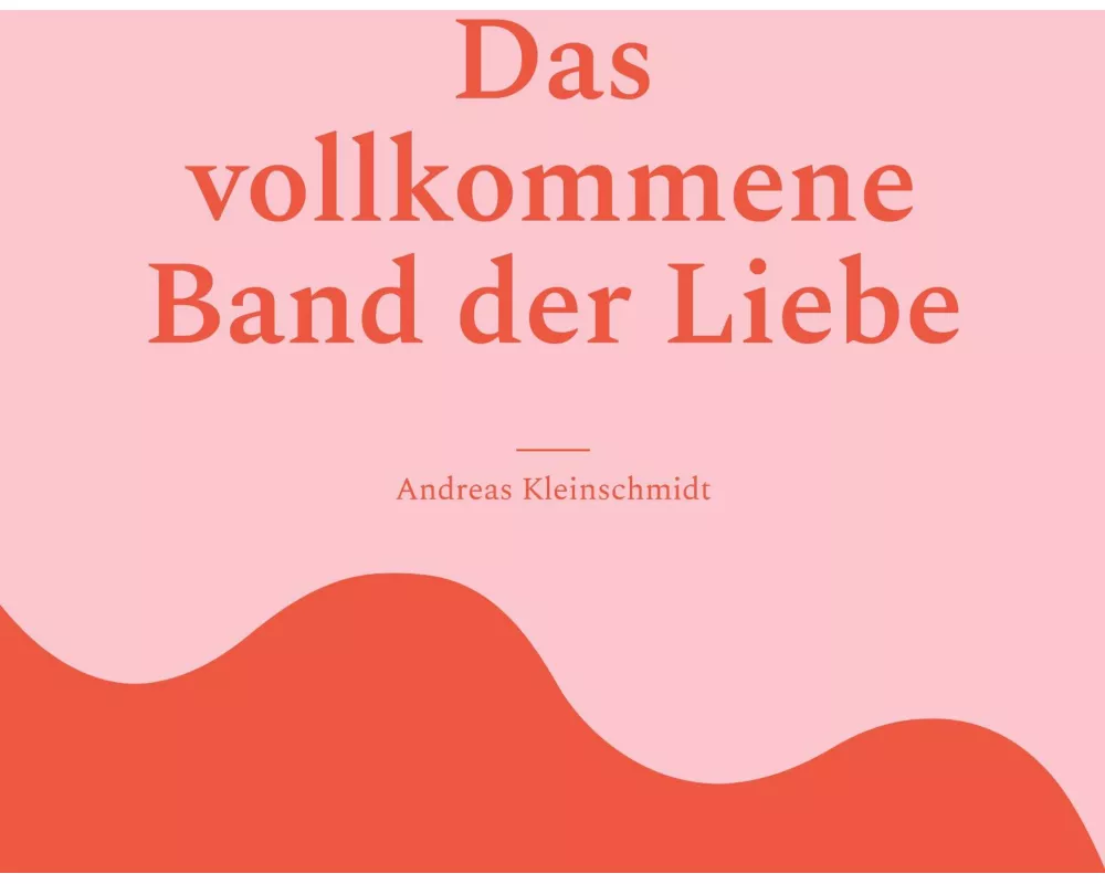 Das vollkommene Band der Liebe