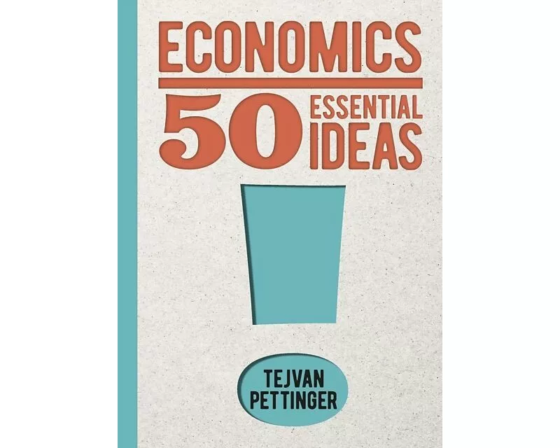 Economics: 50 Essential Ideas