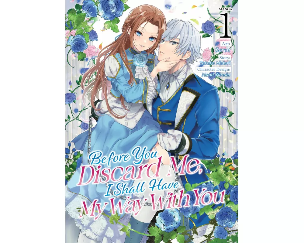 Before You Discard Me, I Shall Have My Way With You (Manga) Vol. 1