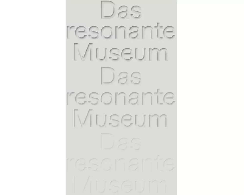 Das resonante Museum. Berliner Gespräche über mentale Gesundheit