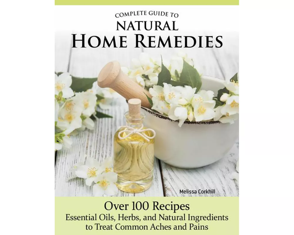 Complete Guide to Natural Home Remedies