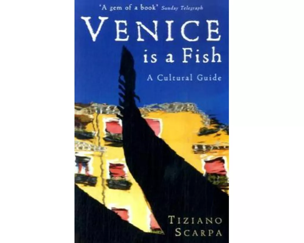 Venice is a Fish: A Cultural Guide