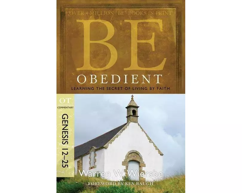 Be Obedient ( Genesis 12- 24 )