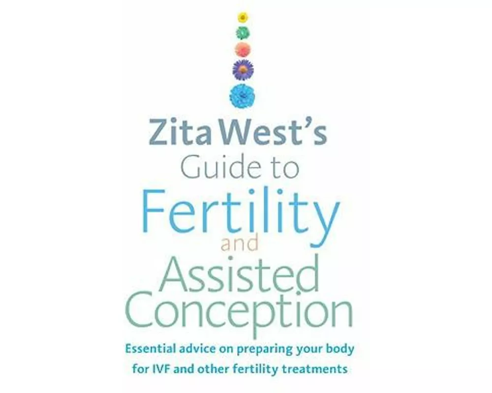Zita West's Guide to Fertility and Assisted Conception