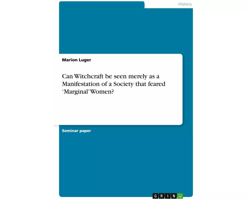 Can Witchcraft be seen merely as a Manifestation of a Society that feared 'Marginal' Women?