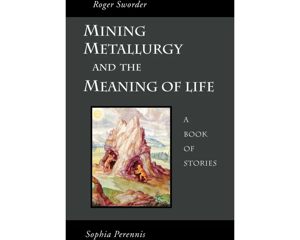 Mining, Metallurgy and the Meaning of Life