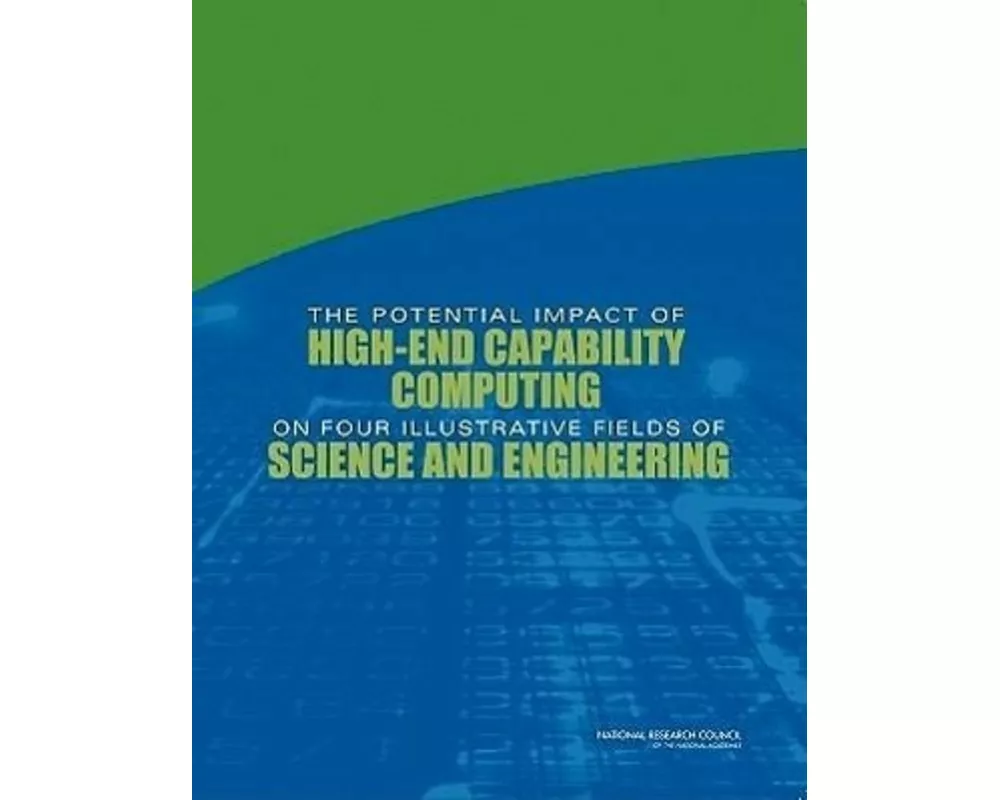 The Potential Impact of High-End Capability Computing on Four Illustrative Fields of Science and Engineering