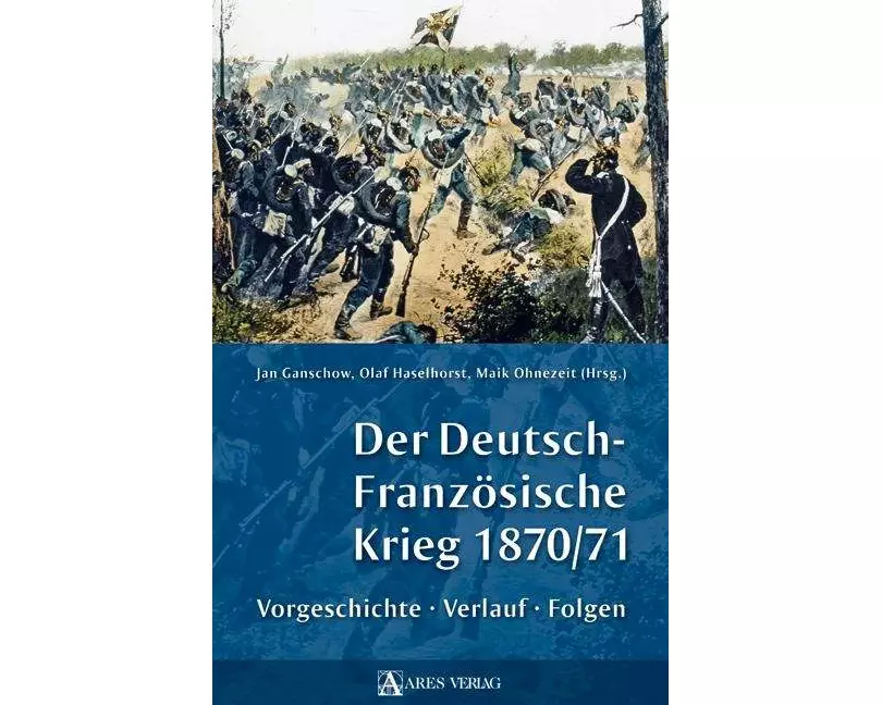 Der Deutsch-Französische Krieg 1870/71