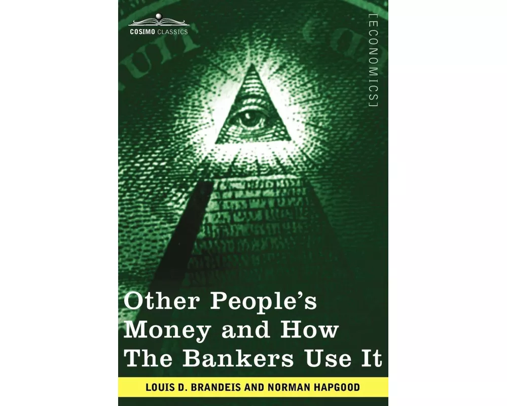 Other People's Money and How the Bankers Use It