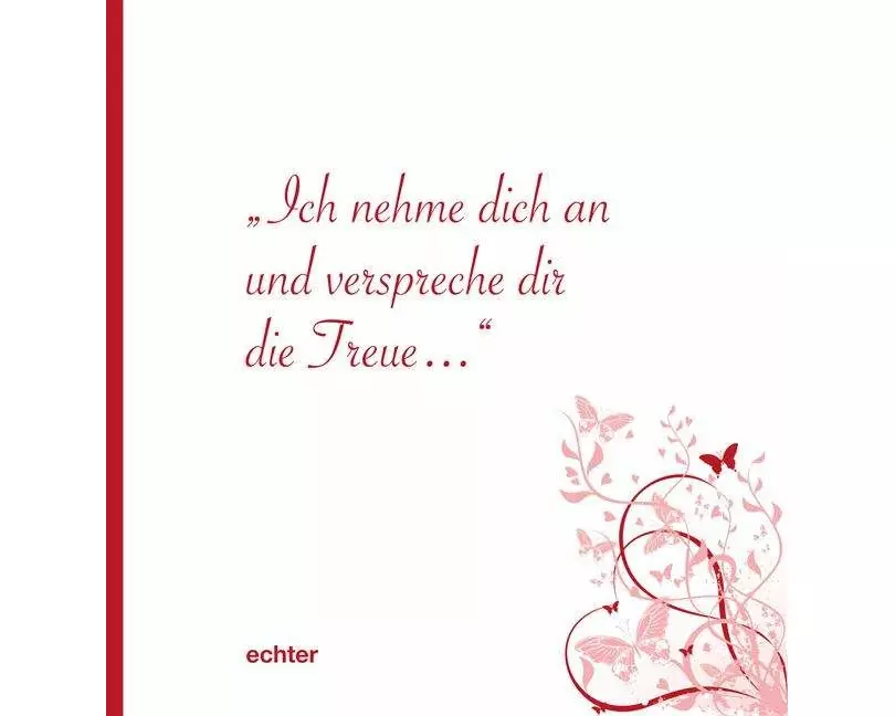 Ich nehme dich an und verspreche Dir die Treue