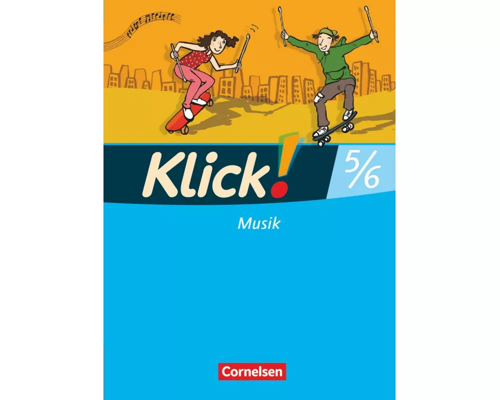 Klick! Musik - Mittel-/Oberstufe - Westliche Bundesländer - 5./6. Schuljahr