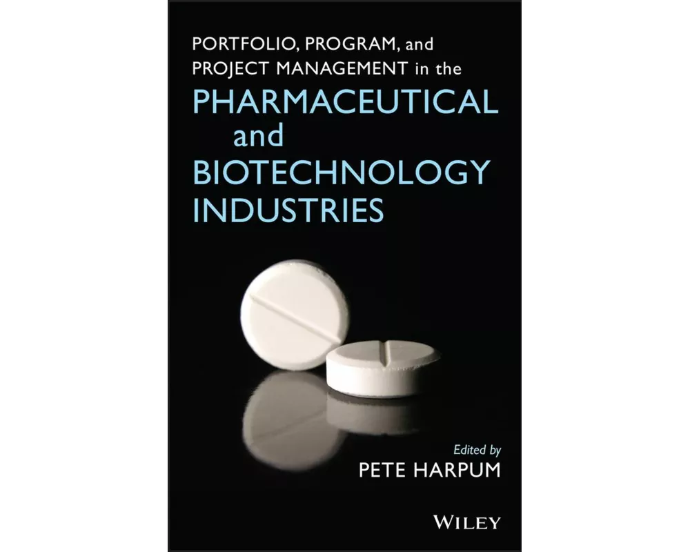 Portfolio, Program, and Project Management in the Pharmaceutical and Biotechnology Industries