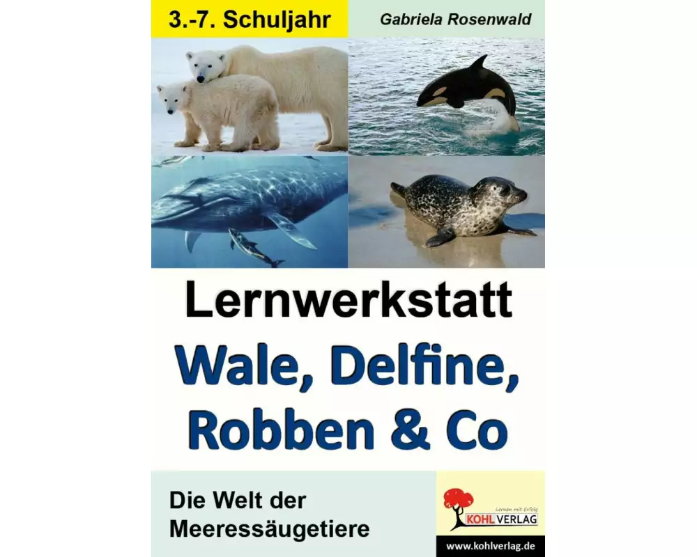 Lernwerkstatt Wale, Delfine, Robben & Co. Die Welt der Meeressäugetiere
