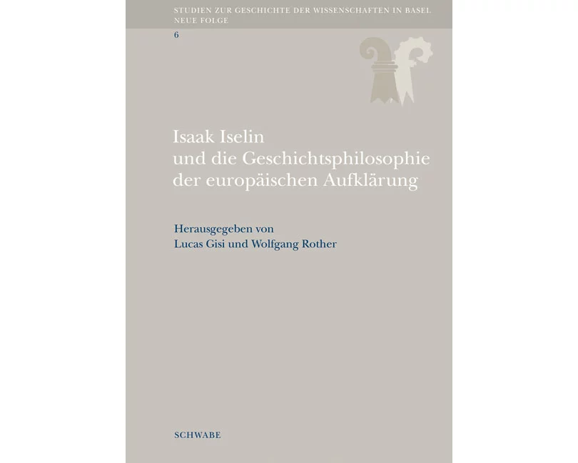 Isaak Iselin und die Geschichtsphilosophie der europäischen Aufklärung