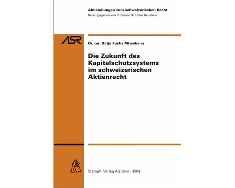 Die Zukunft des Kapitalschutzsystems im schweizerischen Aktienrecht