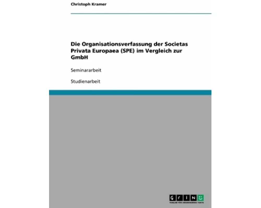 Die Organisationsverfassung der Societas Privata Europaea (SPE) im Vergleich zur GmbH