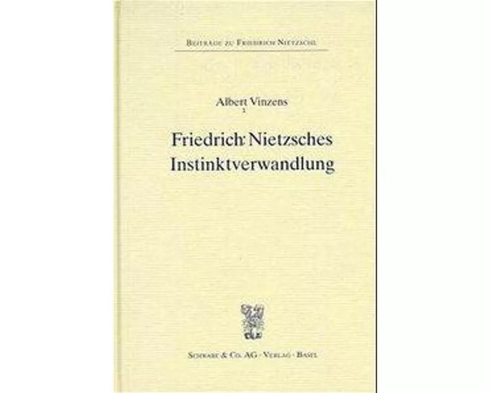 Friedrich Nietzsches Instinktverwandlung