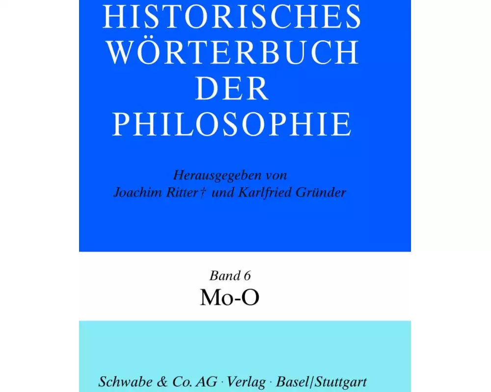 Historisches Wörterbuch der Philosophie (HWPH). Band 6, Mo-O