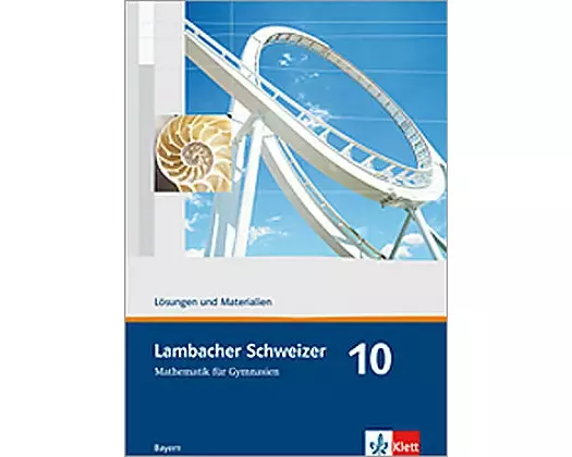 Lambacher Schweizer. 10. Schuljahr. Lösungen und Materialien. Bayern